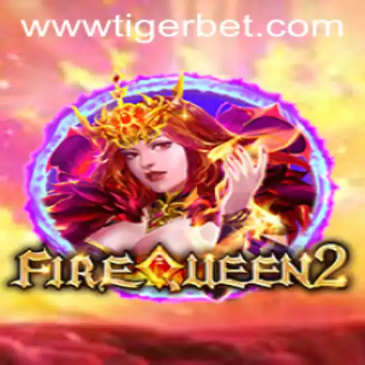 Discover the Exciting World of FireQueen2 and the Thrill of Tiger Bet